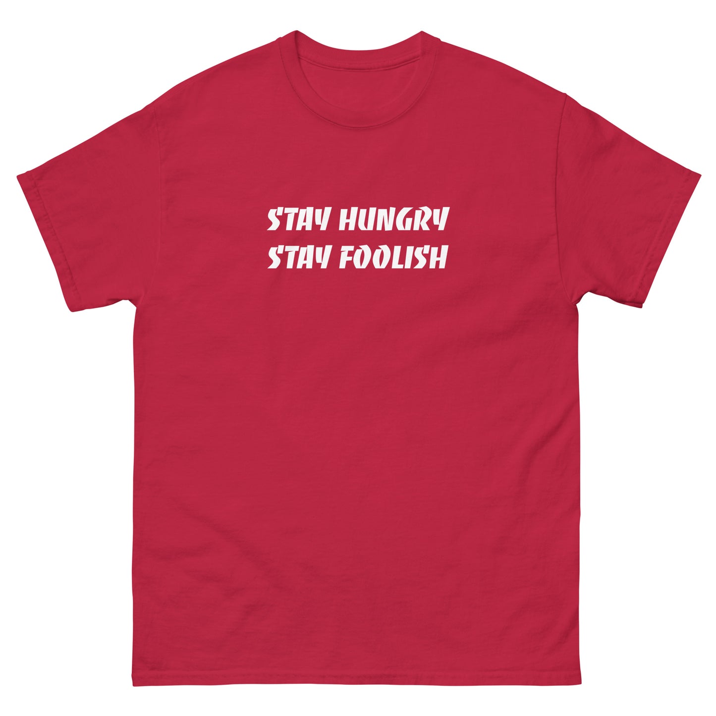 Stay Hungry Stay Foolish unisex Tshirt