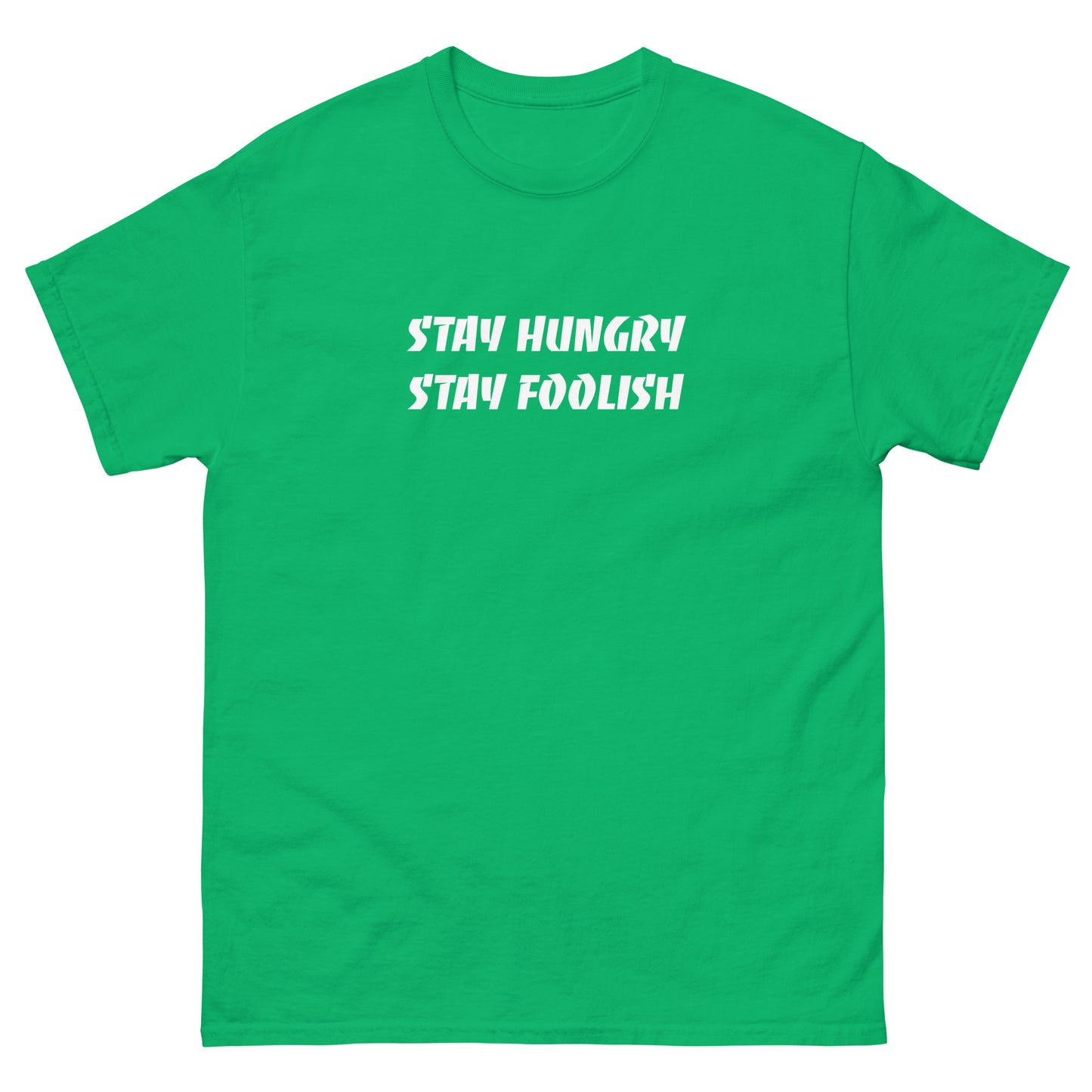 Stay Hungry Stay Foolish unisex Tshirt